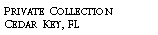 Text Box: Private Collection?Cedar Key, FL?