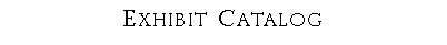 Text Box: Exhibit Catalog?