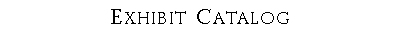 Text Box: Exhibit Catalog?