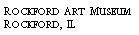 Text Box: Rockford Art Museum?Rockford, IL?
