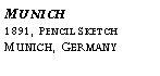 Text Box: Munich?1891, Pencil Sketch?Munich, Germany?