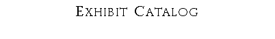 Text Box: Exhibit Catalog?