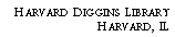 Text Box: Harvard Diggins Library?Harvard, IL?