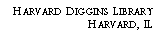 Text Box: Harvard Diggins Library?Harvard, IL?