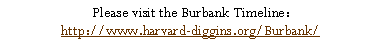 Text Box: Please visit the Burbank Timeline:?http://www.D50.org/Burbank/?